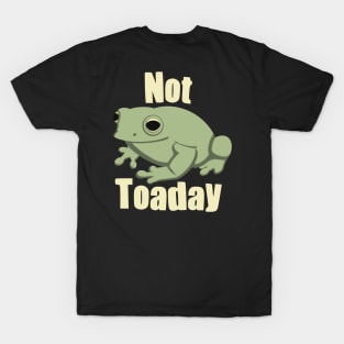 Funny Cute Frog Pun Not Toaday T-Shirt